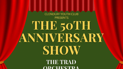 CLONDUFF YOUTH CLUB 50TH ANNIVERSARY SHOW AND CELEBRATION